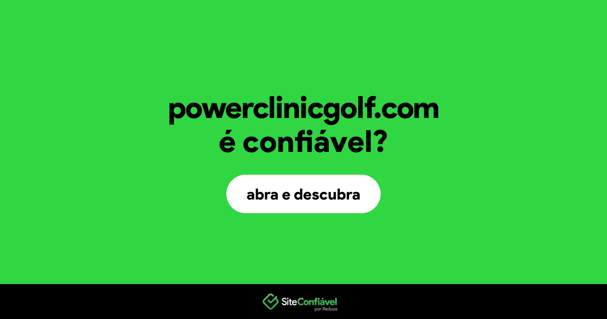 O site powerclinicgolf.com é confiável?