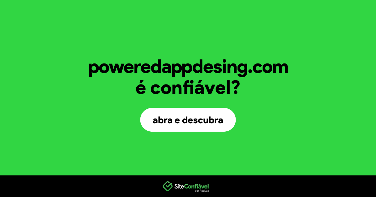 O site poweredappdesing.com é confiável?