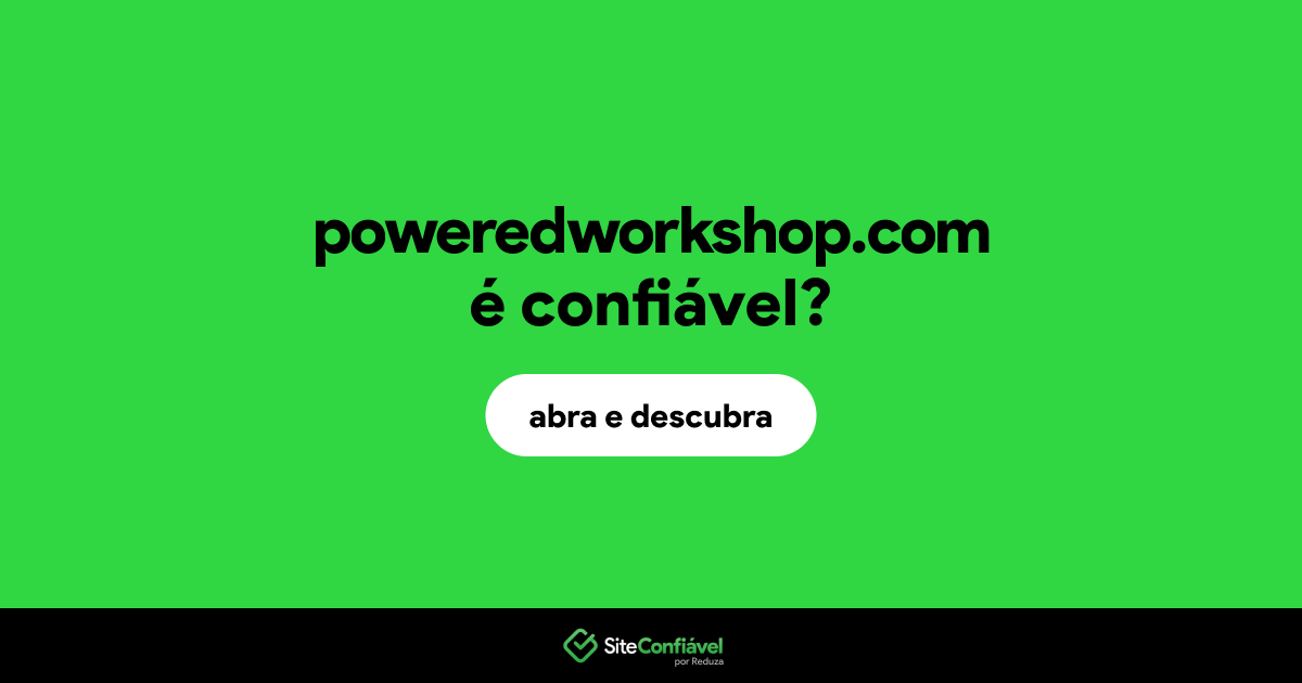 O site poweredworkshop.com é confiável?