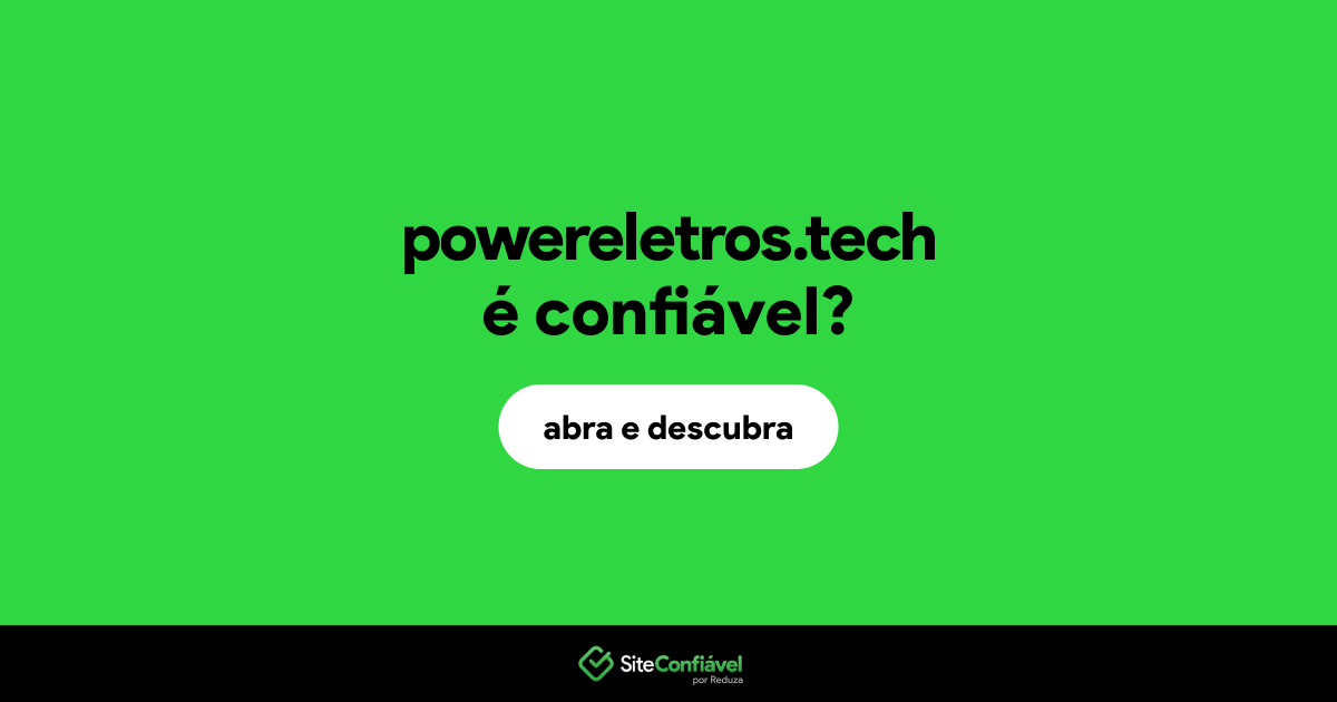 O site powereletros.tech é confiável?