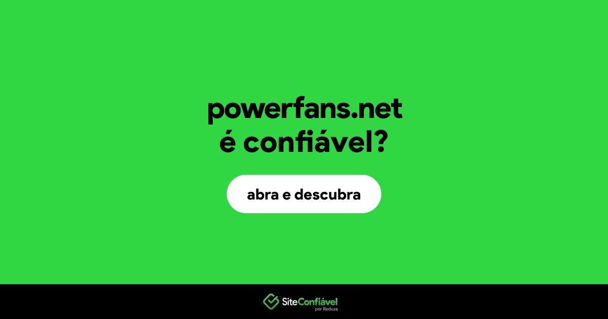 O site powerfans.net é confiável?