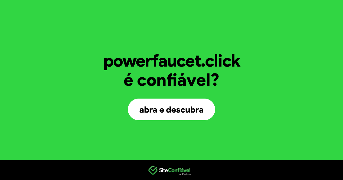 O site powerfaucet.click é confiável?