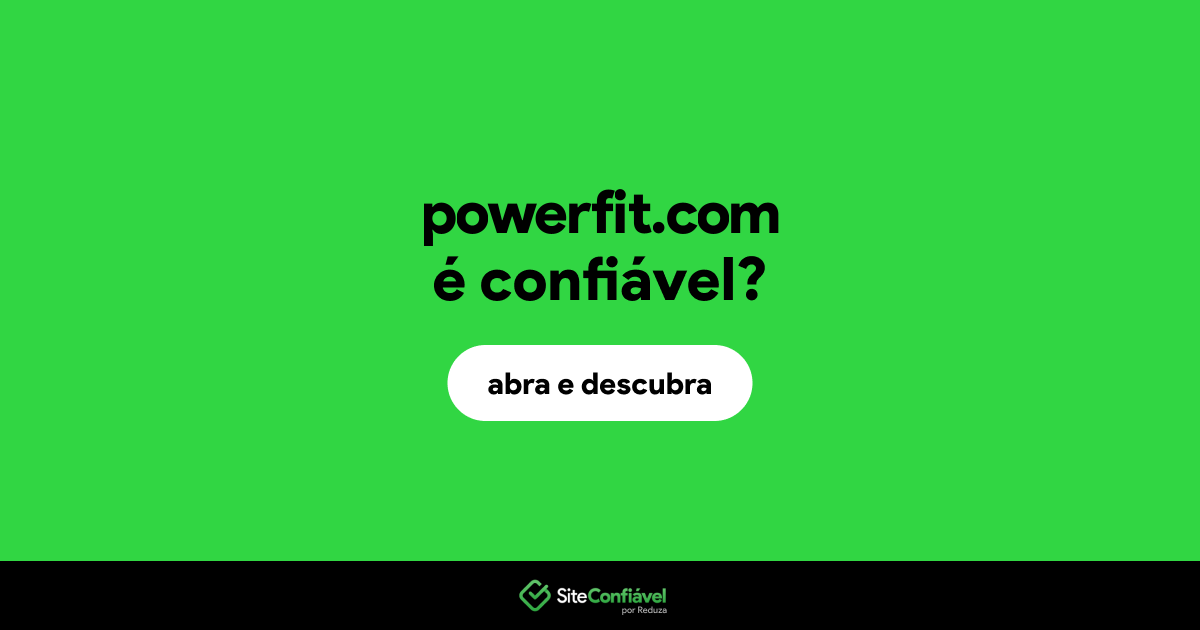 O site powerfit.com é confiável?