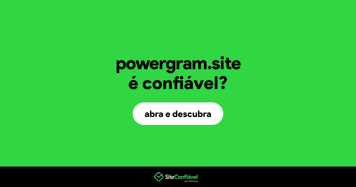 O site powergram.site é confiável?