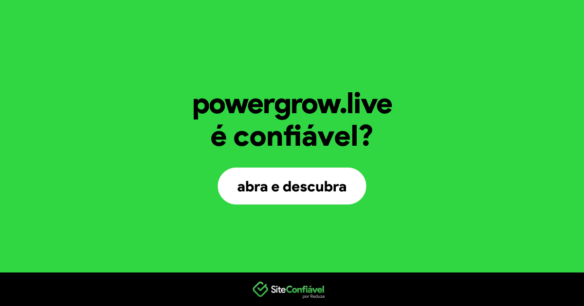 O site powergrow.live é confiável?