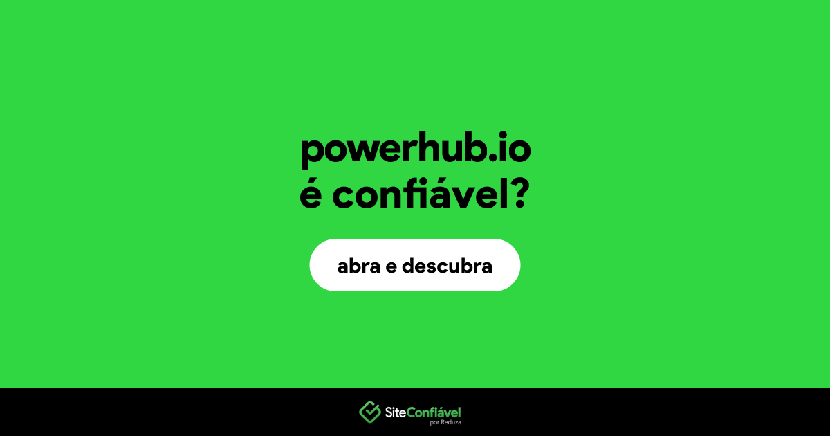 O site powerhub.io é confiável?