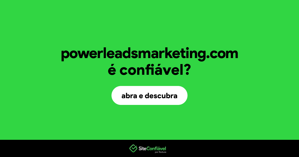 O site powerleadsmarketing.com é confiável?