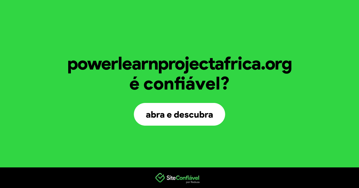 O site powerlearnprojectafrica.org é confiável?