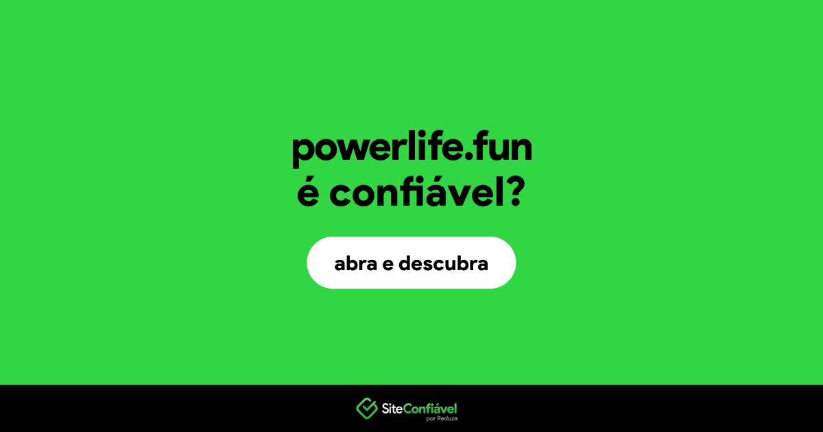 O site powerlife.fun é confiável?