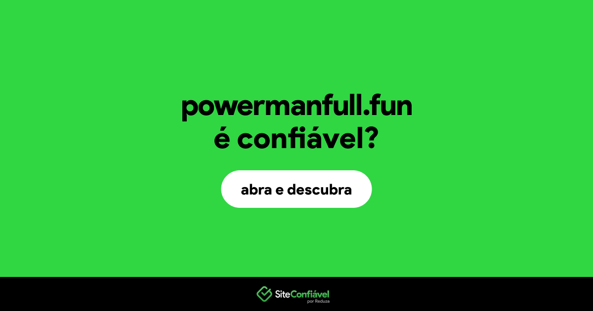O site powermanfull.fun é confiável?