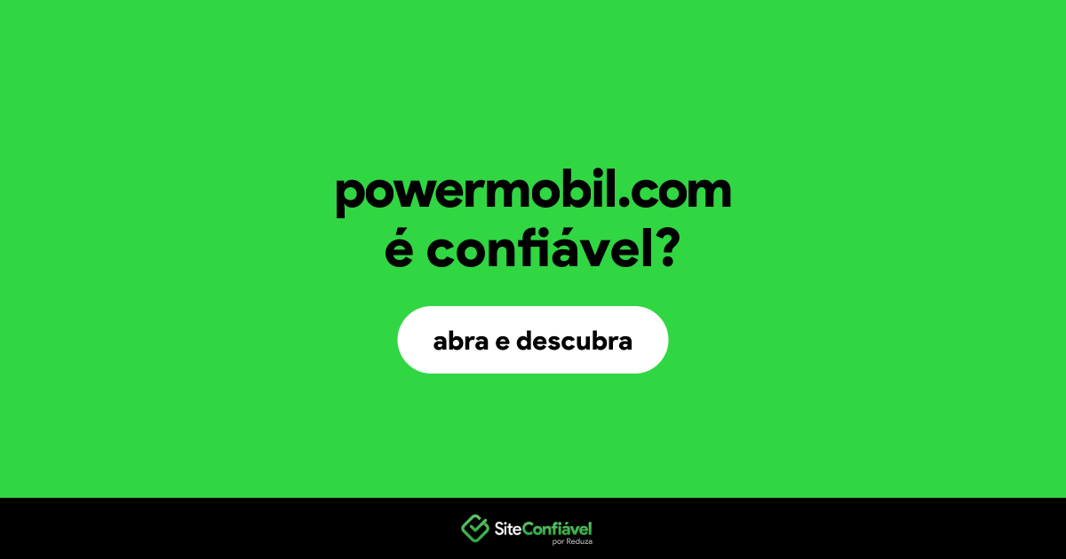 O site powermobil.com é confiável?