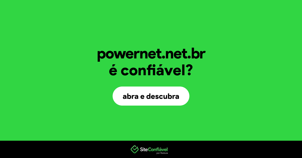 Powernet.net.br é confiável? Powernet é segura? | Site Confiável