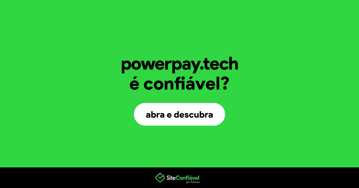 O site powerpay.tech é confiável?