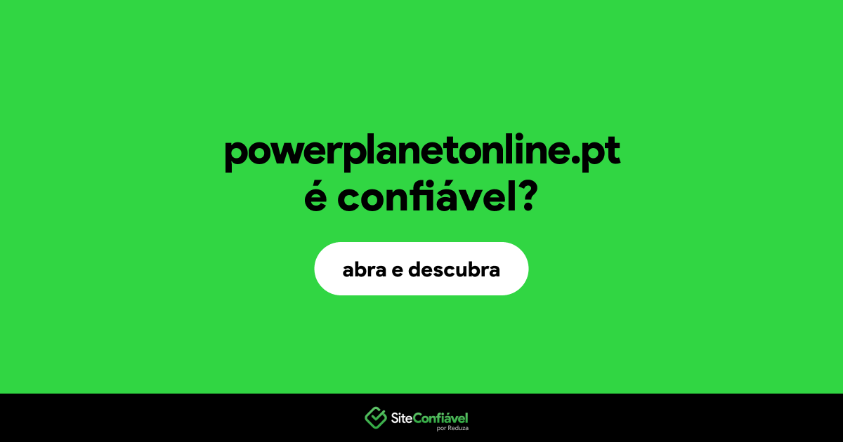O site powerplanetonline.pt é confiável?