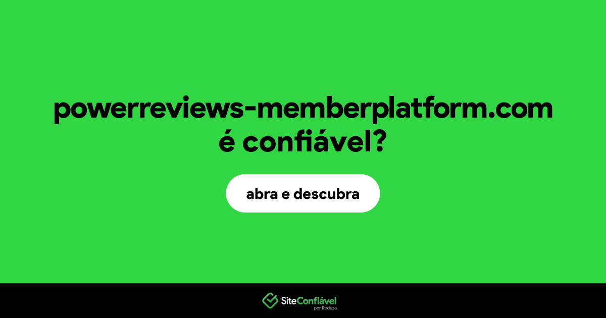 O site powerreviews-memberplatform.com é confiável?