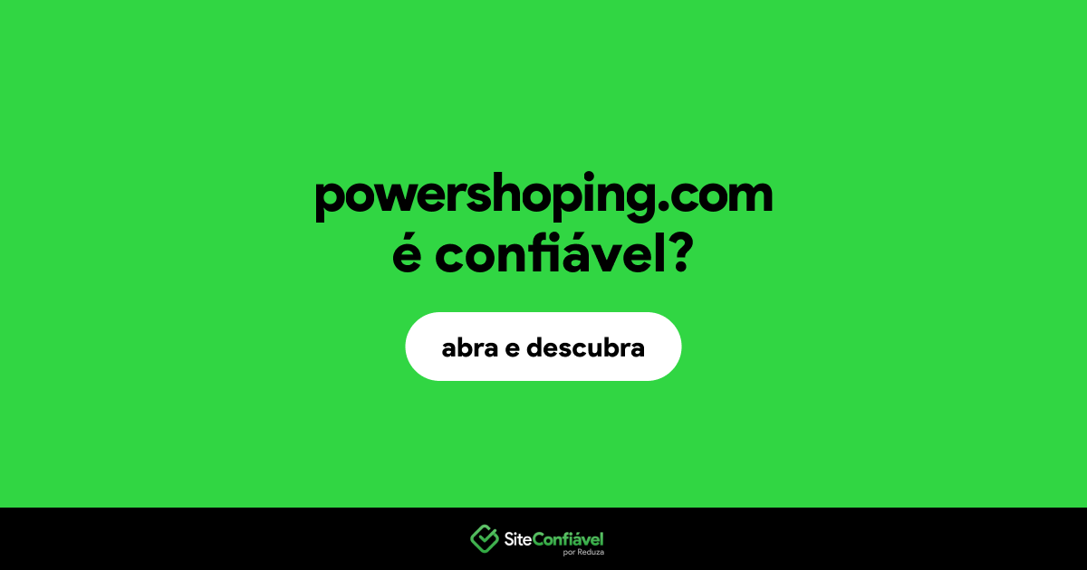 O site powershoping.com é confiável?