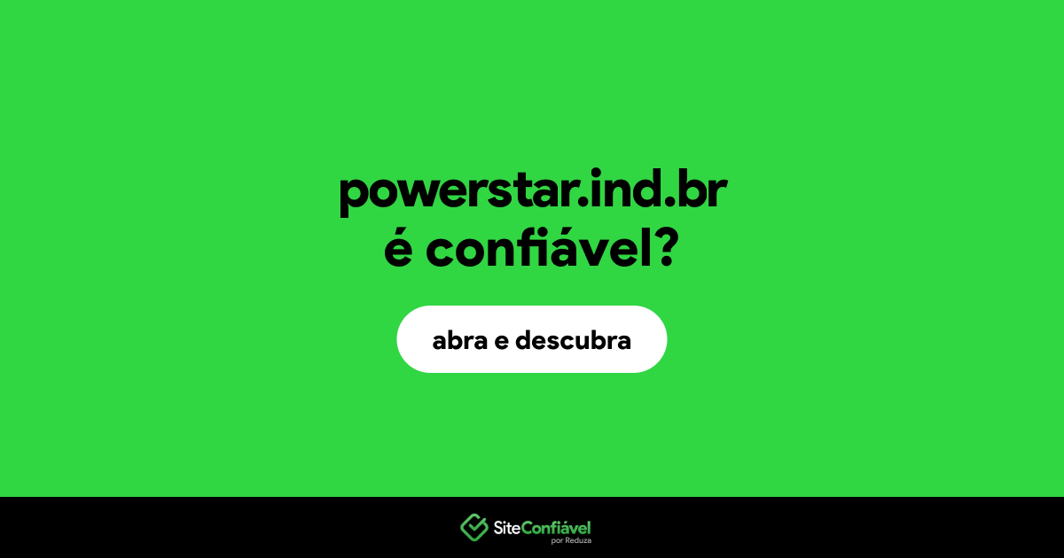O site powerstar.ind.br é confiável?