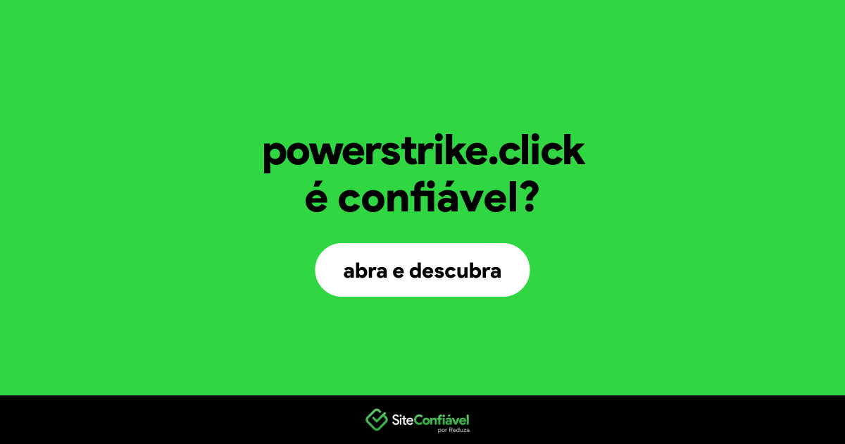 O site powerstrike.click é confiável?