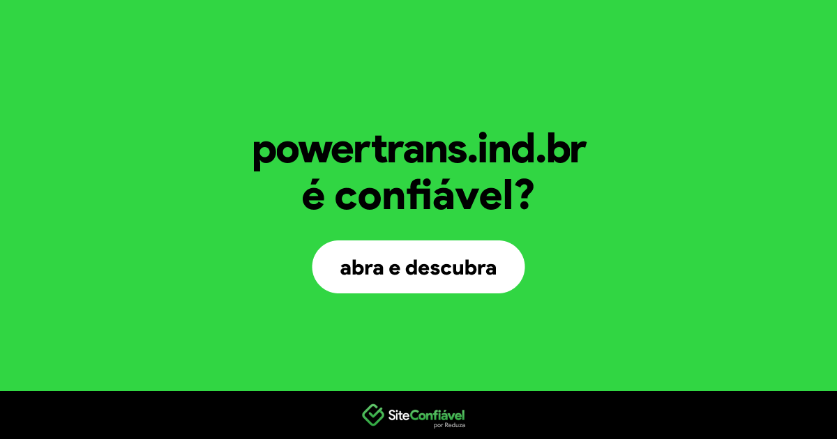 O site powertrans.ind.br é confiável?