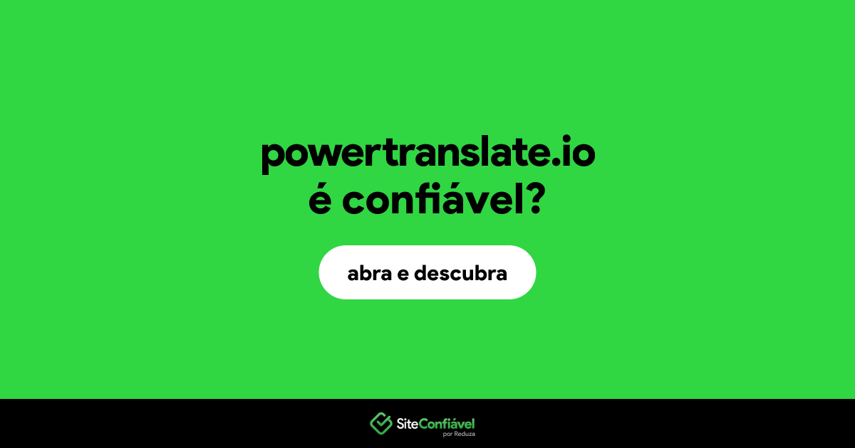 O site powertranslate.io é confiável?