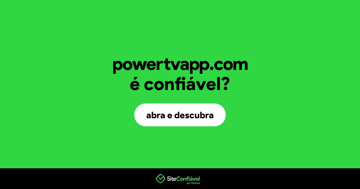 O site powertvapp.com é confiável?