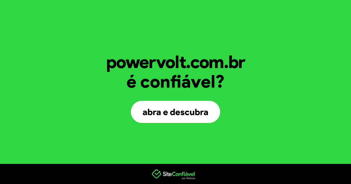 O site powervolt.com.br é confiável?