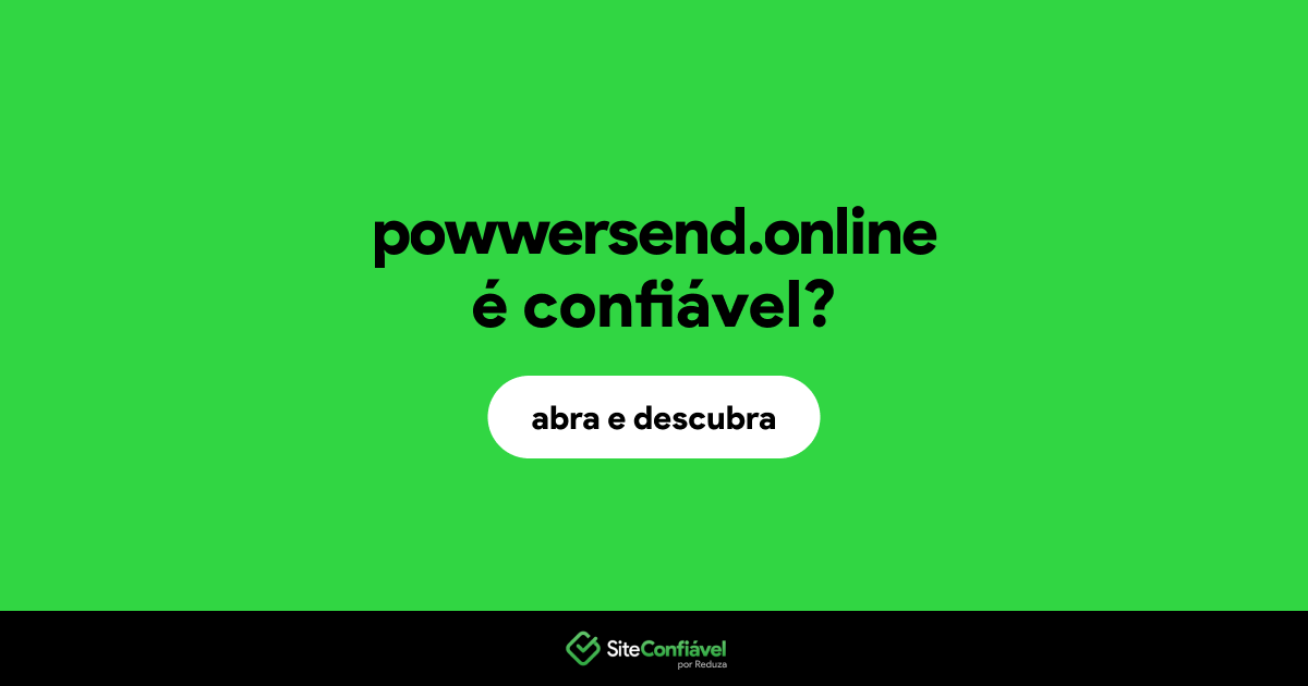 O site powwersend.online é confiável?