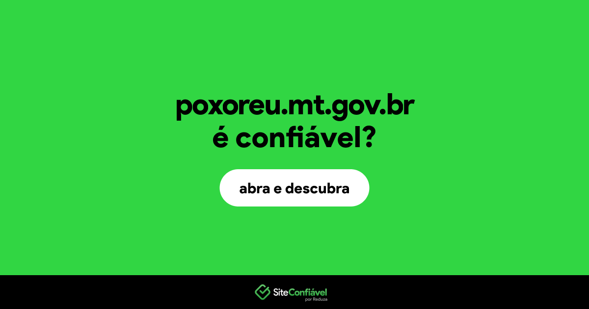 O site poxoreu.mt.gov.br é confiável?