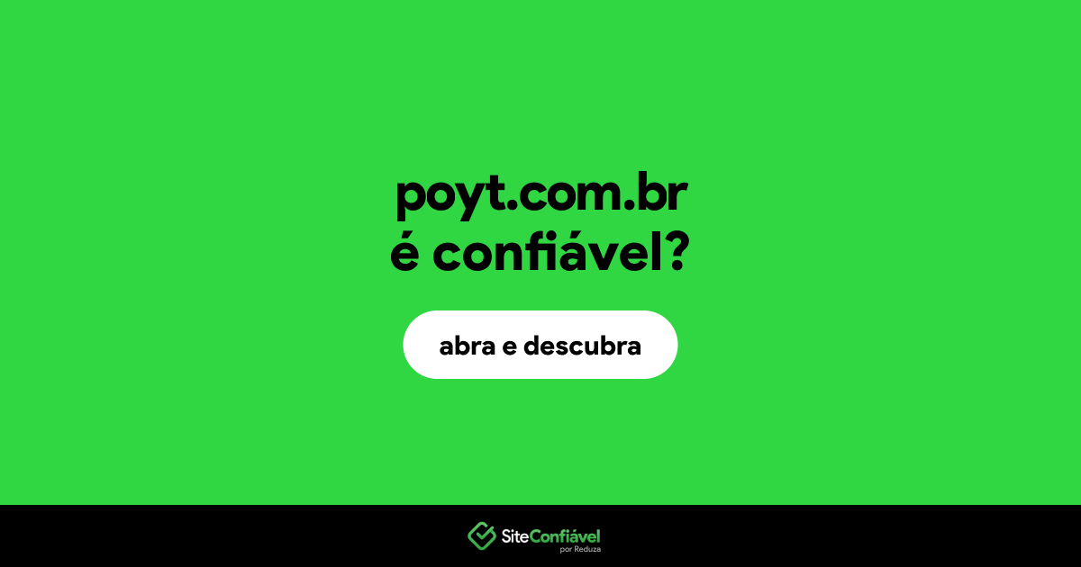 O site poyt.com.br é confiável?