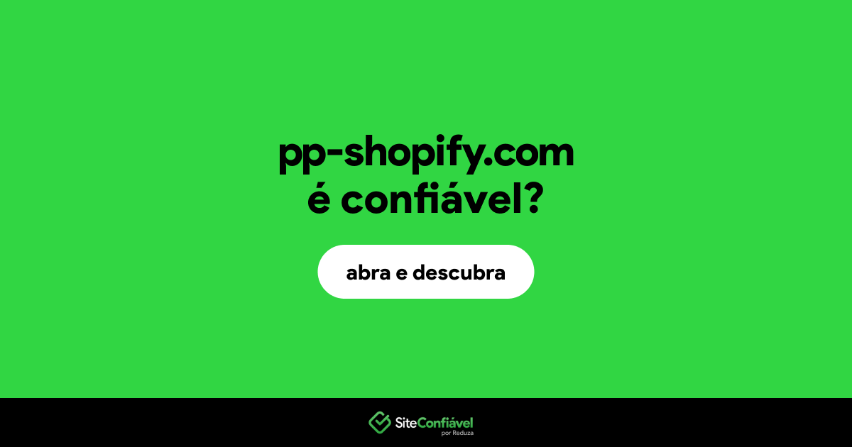 O site pp-shopify.com é confiável?