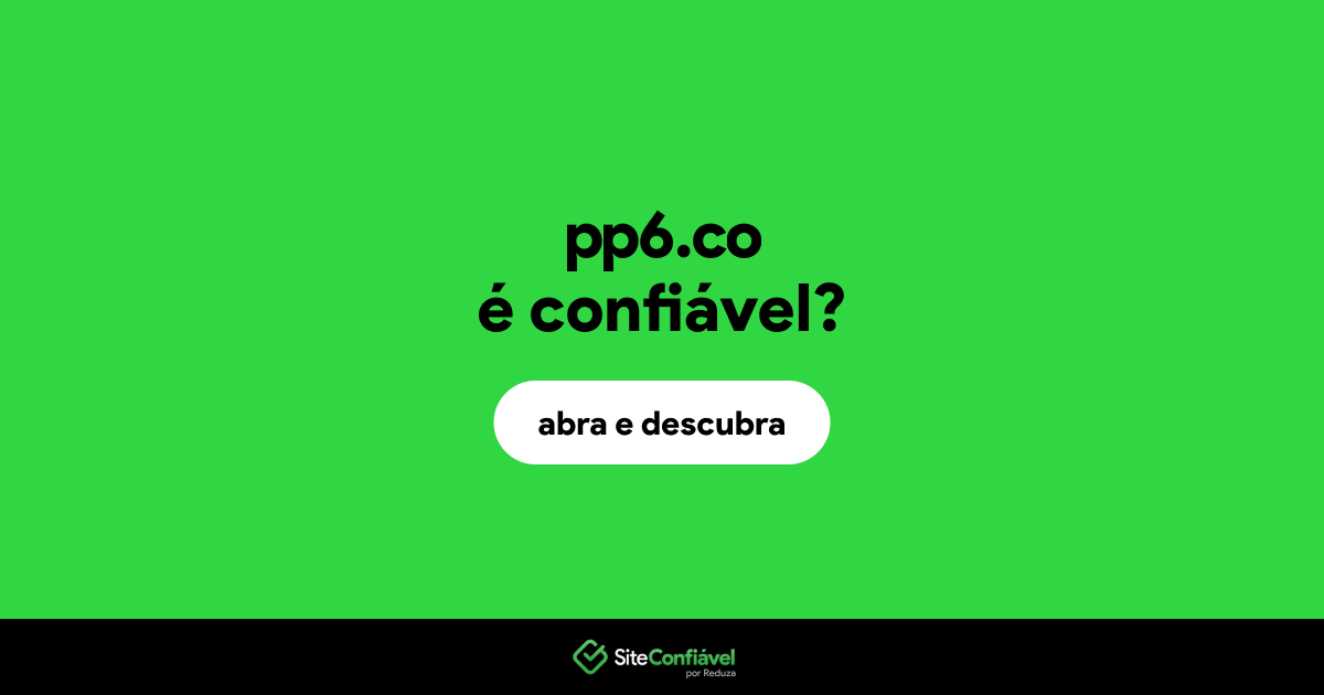 O site pp6.co é confiável?