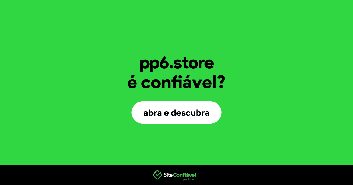 O site pp6.store é confiável?