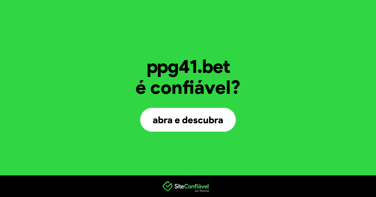 O site ppg41.bet é confiável?