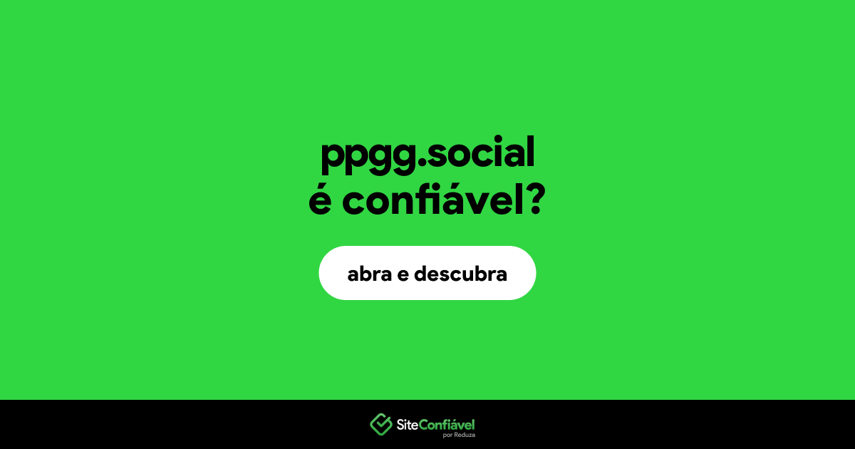 O site ppgg.social é confiável?