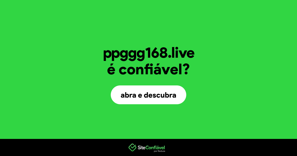 O site ppggg168.live é confiável?