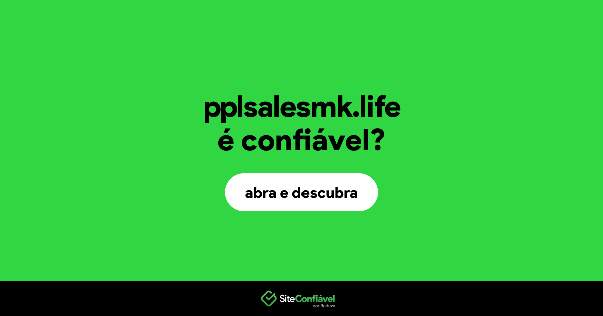 O site pplsalesmk.life é confiável?