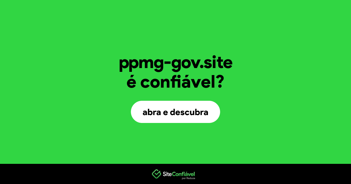 O site ppmg-gov.site é confiável?