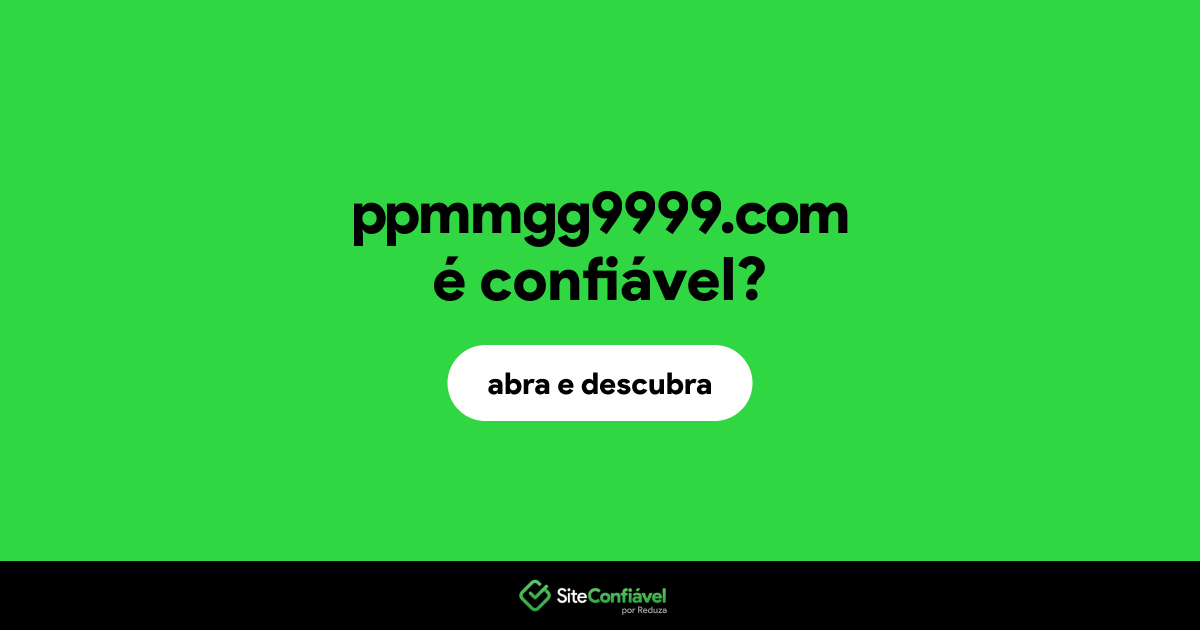 O site ppmmgg9999.com é confiável?