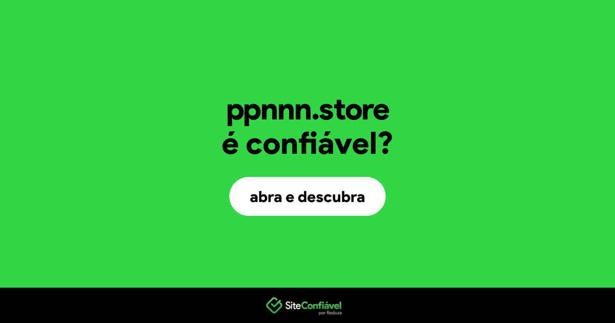 O site ppnnn.store é confiável?