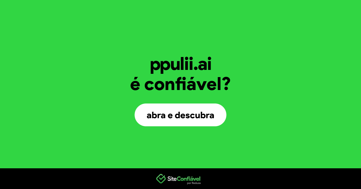 O site ppulii.ai é confiável?