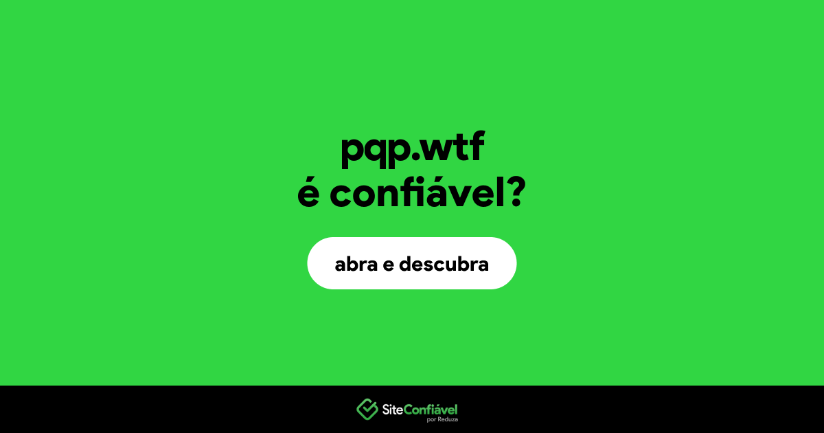 O site pqp.wtf é confiável?