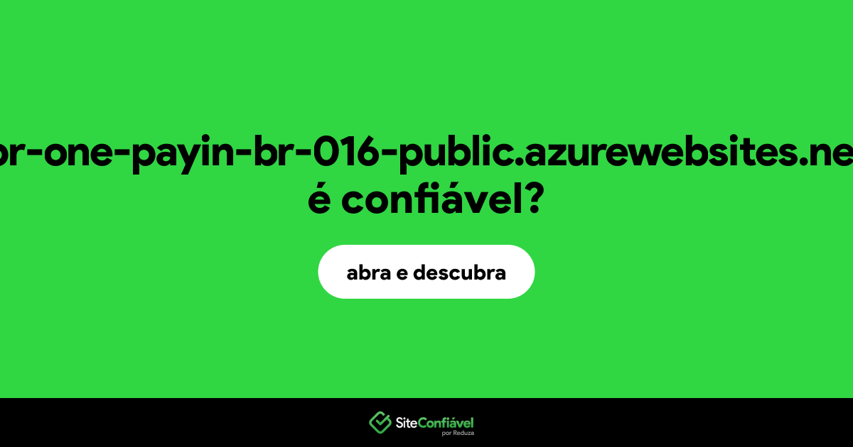 O site pr-one-payin-br-016-public.azurewebsites.net é confiável?