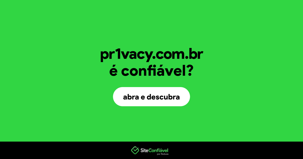 O site pr1vacy.com.br é confiável?