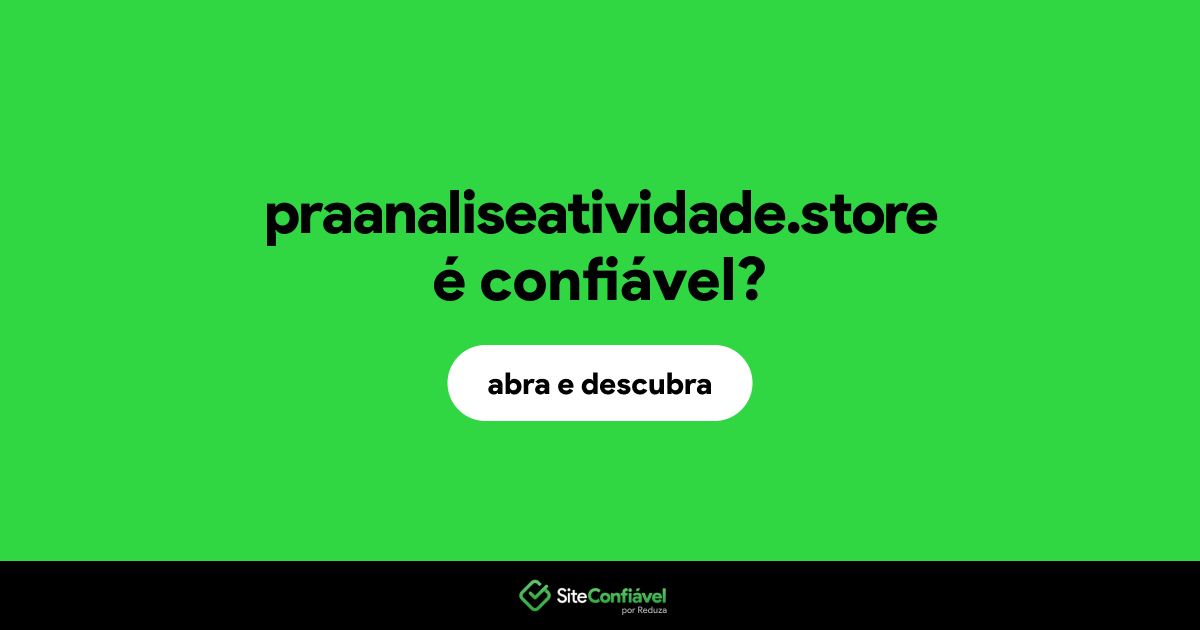O site praanaliseatividade.store é confiável?