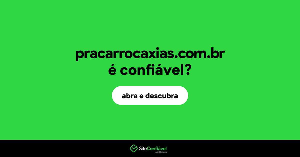 O site pracarrocaxias.com.br é confiável?