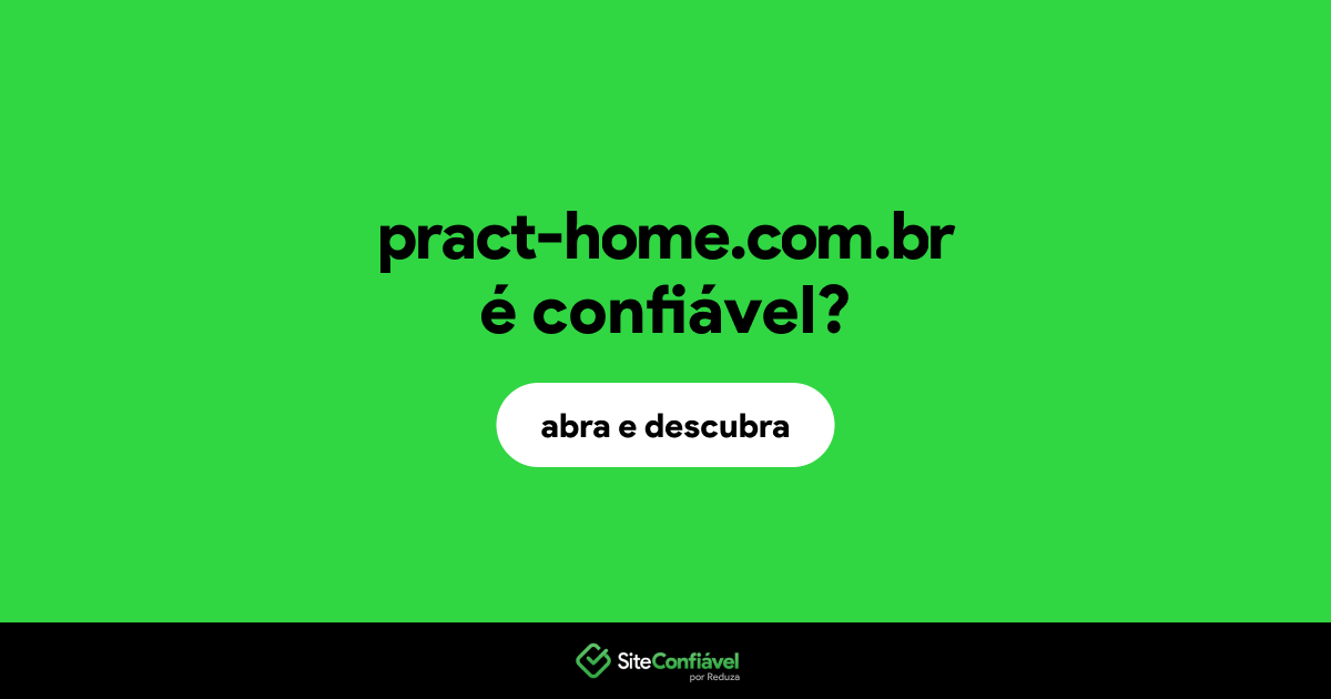 O site pract-home.com.br é confiável?