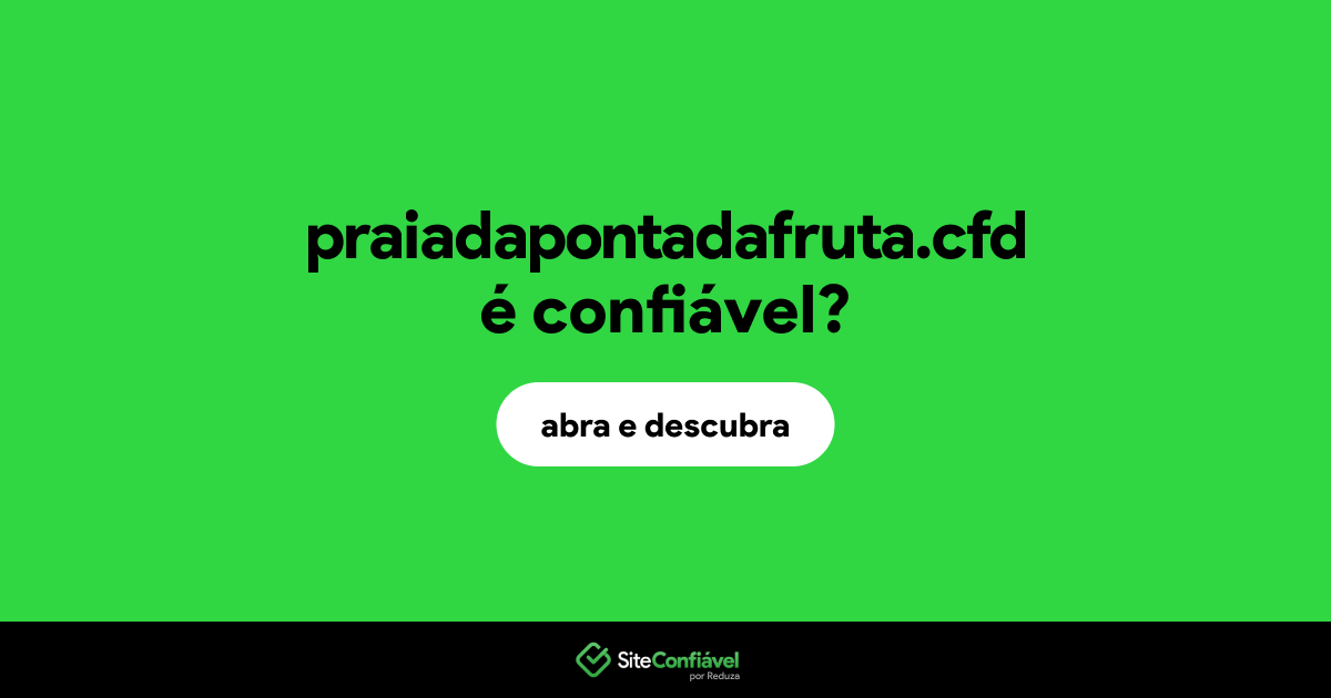O site praiadapontadafruta.cfd é confiável?