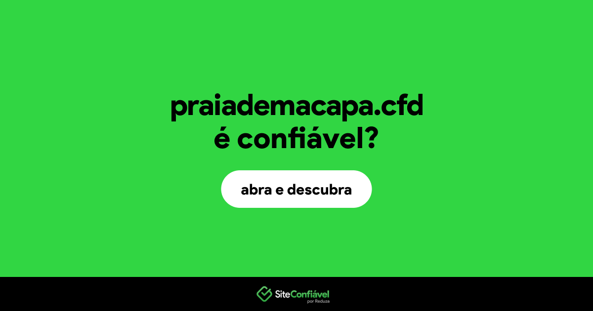 O site praiademacapa.cfd é confiável?