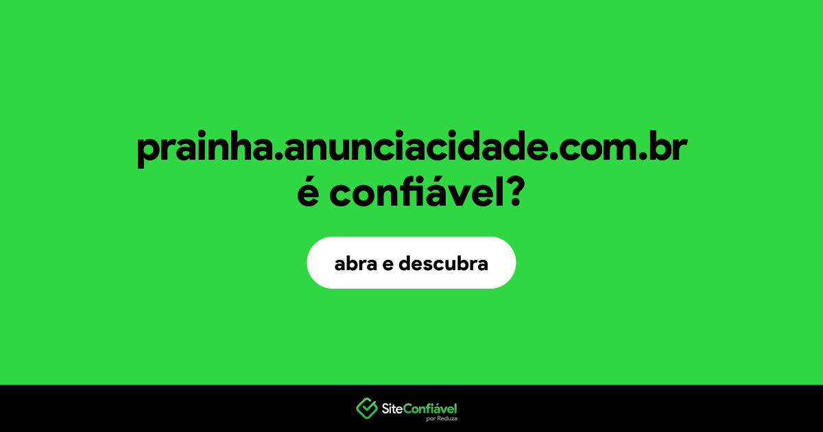 O site prainha.anunciacidade.com.br é confiável?