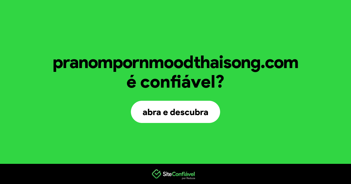 O site pranompornmoodthaisong.com é confiável?